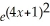 <strong>If f(x)= ,then f'(x)=</strong> A) B) C) (4x + 1) D) 2(4x + 1) E) 8(4x + 1)
