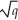 Determine the point elasticity η of the demand equation p = - + 30,where p > 0 and q > 0.