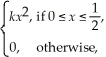 <strong>If X has density function f(x)= find k.</strong> A) 12 B) 2 C) D) E) 24