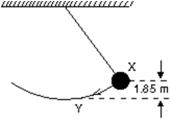<strong>A simple pendulum consists of a 2.0 kg mass attached to a string.It is released from rest at X as shown.Its speed at the lowest point Y is: </strong> A)1.9 m/s B)3.7 m/s C)4.4 m/s D)6.0 m/s E)36 m/s