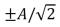 <strong>A mass-spring system is oscillating with amplitude A.The kinetic energy will equal the potential energy only when the displacement is</strong> A)0 B) A/4 C) D) A/2 E)anywhere between -A and +A