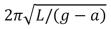 <strong>A simple pendulum is suspended from the ceiling of an elevator.The elevator is accelerating upwards with acceleration a.The period of this pendulum, in terms of its length L, g and a is:</strong> A) B) C) D) E)