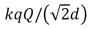 <strong>Points R and T are each a distance d from each of two equal positive charges as shown.If k = 1/4 \pi , the work required to move a particle with a charge q from R to T is: </strong> A)0 B)kQq/d<sup>2</sup> C)kQq/d D) E)kQq/(2d)