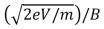 <strong>Electrons (mass m, charge -e)are accelerated from rest through a potential difference V and are then deflected by a magnetic field   that is perpendicular to their velocity.The radius of the resulting electron trajectory is:</strong> A)   B)   C)   D)   E)none of these <div style=padding-top: 35px> 