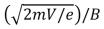 <strong>Electrons (mass m, charge -e)are accelerated from rest through a potential difference V and are then deflected by a magnetic field   that is perpendicular to their velocity.The radius of the resulting electron trajectory is:</strong> A)   B)   C)   D)   E)none of these <div style=padding-top: 35px> 