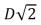 <strong>In a Young's double-slit experiment, the slit separation is doubled.To maintain the same fringe spacing on the screen, the screen-to-slit distance D must be changed to:</strong> A)D/2 B)   C)   D)2D E)4D <div style=padding-top: 35px> 
