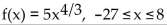 <strong>Find the absolute extreme values of the function on the interval. </strong> A) absolute maximum is 405 at x = -27 ; absolute minimum is 80 at x = 8 B) absolute maximum is 80 at x = 8 ; absolute minimum is 0 at x = 0 C) absolute maximum is 81 at x = -27 ; absolute minimum is 0 at x = 0 D) absolute maximum is 405 at x = -27 ; absolute minimum is 0 at x = 0
