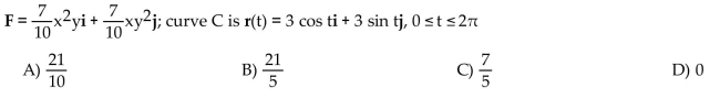 Calculate the circulation of the field F around the closed curve C.