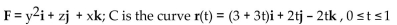 <strong>Calculate the flow in the field F along the path C. </strong> A) 5 B) -4 C) - 7 D) 28