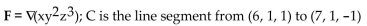 <strong>Calculate the flow in the field F along the path C. </strong> A) 23 B) -13 C) 14 D) -8