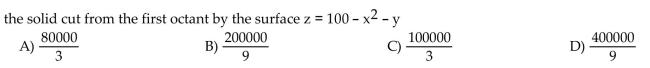 Find the volume of the indicated region.
