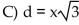 Find the formula for the function. Express the length d of a square's diagonal as a function of its side length x. B) d = 2x D) d = x
