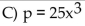 <strong>Find the formula for the function. Express the perimeter of an isosceles triangle with side lengths x, 5x, and 5x as a function of the side length.</strong> A) p = 10x D) p = 11x
