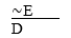 D ∨ ∼E  