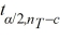 <strong>Which of the following is the Fisher's 100(1− α)% confidence interval for the difference between two population means μ<sub>i</sub> - μ<sub>j</sub>?</strong> A) ( <sub>i - </sub> <sub> </sub> <sub>j</sub>) ± B) ( <sub>i - </sub> <sub> </sub> <sub>j</sub>) ± C) ( <sub>i - </sub> <sub> </sub> <sub>j</sub>) ± D) ( <sub>i - </sub> <sub> </sub> <sub>j</sub>) ± t<sub>α,c</sub><sub>-1</sub> <sub> </sub>