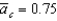 <strong>Suppose , , , , and ) For any given Equals ________ and the economy ________.</strong> A) 0; is in its long-run equilibrium B) 1.05; has experienced a positive aggregate demand shock C) 0.45; has experienced a positive aggregate demand shock D) -0.15; has experienced a negative aggregate demand shock E) 0.05; has experienced a positive aggregate demand shock