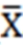 <strong>Which of the following would be used as a point estimate for the population mean (µ)?</strong> A) \sigma B) x/n C) D) s E) p