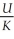 <strong>A charged capacitor stores energy U.Without connecting this capacitor to anything,dielectric having dielectric constant K is now inserted between the plates of the capacitor,completely filling the space between them.How much energy does the capacitor now store?</strong> A) 2KU B) KU C) U D) E)