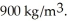 <strong>A container has a vertical tube,whose inner radius is 20.00 mm,connected to it at its side,as shown in the figure.An unknown liquid reaches level A in the container and level B in the tube-level A being 5.0 cm higher than level B.The liquid supports a 20-cm high column of oil,between levels B and C,whose density is The density of the unknown liquid is closest to </strong> A)3600 kg/ B)3900 kg/ C)2800 kg/ D)3100 kg/ E)3300 kg/