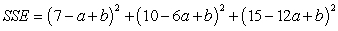 <strong>Express SSE as a multivariable function of a and b for the best fitting line Use the data below. </strong> A) B) C) D) E)