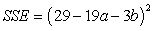 <strong>Express SSE as a multivariable function of a and b for the best fitting line Use the data below. </strong> A) B) C) D) E)