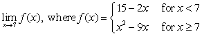 <strong>Use properties of limits and algebraic methods to find the limit, if it exists. </strong> A) -1 B) 14 C) -14 D) 1 E) does not exist