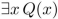 suppose that Q(x) is x + 1 = 2x, where x is a real number. Find the truth value of the statement.
