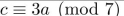 suppose that a and b are integers, a ≡ 4 (mod 7), and b ≡ 6 (mod 7). Find the integer c with 0 ≤ c ≤ 6 such that