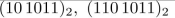 In 82-83 find the sum and product of each of these pairs of numbers. Express your answer as a binary expansion.