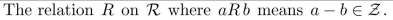 determine whether the binary relation is: (1) reflexive, (2) symmetric, (3) antisymmetric, (4) transitive.