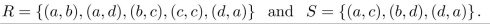 supp ose R and S are relations on {a, b, c, d}, where Find the combination of relations.