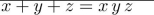 determine whether the statement is TRUE or FALSE. Assume that x, y, and z represent Boolean variables.