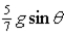 <strong>A solid sphere of radius R is placed on an incline that makes an angle θ with the horizontal.The sphere rolls down the incline without slipping.What is its acceleration?</strong> A) B) C) D)