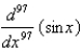 Find the given derivative by finding the first few derivatives and observing the pattern that occurs.  