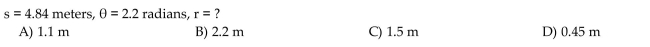 If s denotes the length of the arc of a circle of radius r subtended by a central angle θ, find the missing quantity.