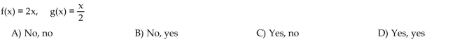 Decide whether the composite functions, f ° g and g ° f, are equal to x.  <div style=padding-top: 35px> 