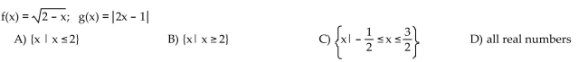 Choose the one alternative that best completes the statement or answers the question. Find the domain of the composite function f ° g.  <div style=padding-top: 35px> 