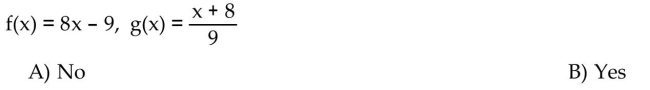 Decide whether or not the functions are inverses of each other.  <div style=padding-top: 35px> 