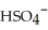 <strong>The name of the   ion is ________.</strong> A)sulfate B)hydrogen sulfate C)sulfite D)hydrogen sulfite E)sulfide <div style=padding-top: 35px> 
