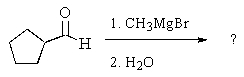 <strong>Which of the following reactions would produce the alcohol shown below? </strong> A) <sup> </sup> B) C) D) All of the above. E) Two of the above.
