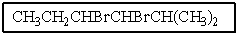 <strong>What would be the name of the following? </strong> A) 3,4-dibromo-2-methylhexane B) 1,2-dibromo-1-isopropylbutane C) 2,3-dibromohexane D) 3,4-dibromo-5-methylhexane E) 3,4-dibromo-3-methylhexane