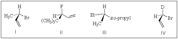 <strong>Which of the following molecules have the S configuration? </strong> A) I,II B) I,III C) III,IV D) I,II,IV E) All of the above.