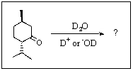 <strong>Given a large excess of D<sub>2</sub>O,what product(s)would result from the following reaction at equilibrium? </strong> A) B) C) D) E) Both B and D would be formed.