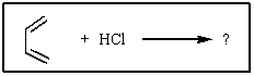 <strong>What product(s)would NOT be formed from the reaction of 1,3-butadiene with HCl? </strong> A) B) C) D) neither A nor C E) neither B nor C