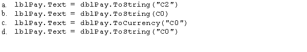 Which of the following statements formats the contents of the dblPay variable with a dollar sign and no decimal places?