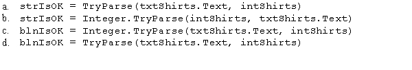 The interface provides a text box for the user to enter the number of shirts being laundered.You want to make sure a string typed in by the user can be converted to a number to be used in the calculation for the total.Which of the following statements is valid?