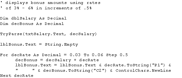 An application allows the user to enter a salary amount.The application should then calculate and display the possible bonuses based on that salary,using bonus rates of 3-6% in increments of .5%.