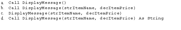 Which of the following statements would invoke the DisplayMessage Sub procedure?