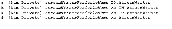 The syntax used to declare a StreamWriter variable is ____.