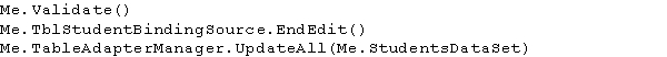 Write the code needed to include a Try...Catch statement that will handle an error that might occur while saving in an application.Use the following statements in the Try block,along with a message for the user of the Student Data Application that notifies the user the changes have been saved.Provide an error message if an exception occurs.